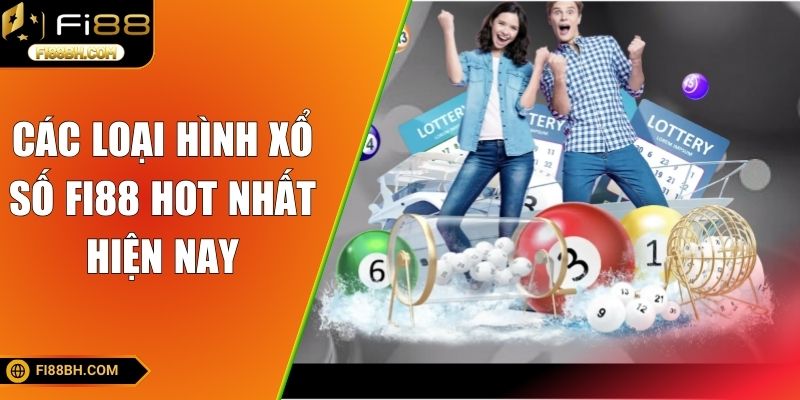 Các loại hình xổ số FI88 hot nhất 