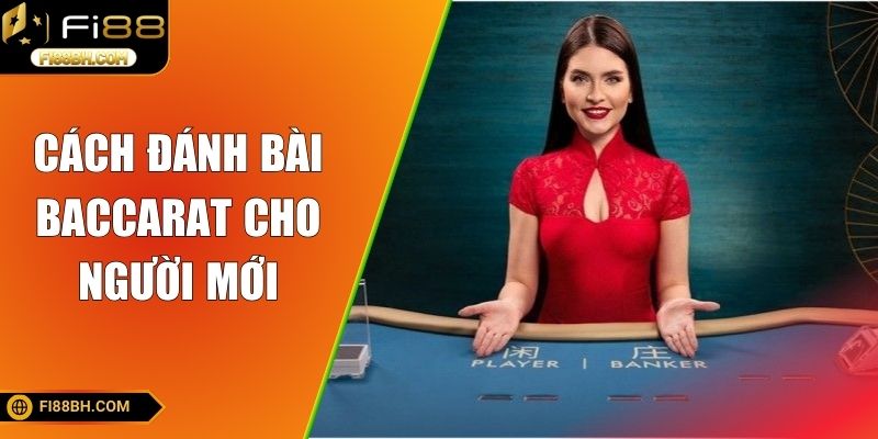 Cách đánh bài Baccarat cho người mới