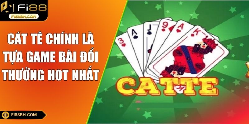 Cát Tê chính là tựa game bài đổi thưởng hot nhất