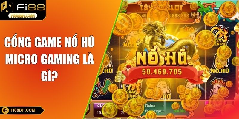 Chi tiết về cổng game nổ hũ Micro Gaming