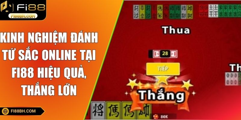 Kinh nghiệm đánh Tứ Sắc online tại FI88 hiệu quả, thắng lớn