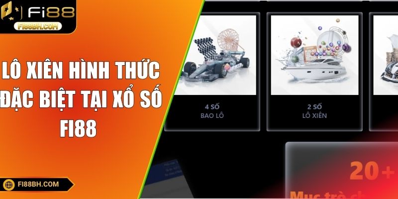 Lô xiên hình thức đặc biệt tại xổ số FI88 