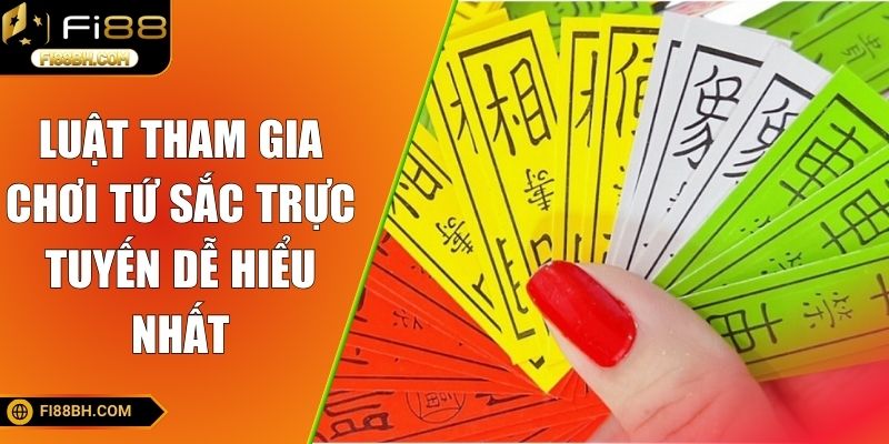 Luật tham gia chơi Tứ Sắc trực tuyến dễ hiểu nhất