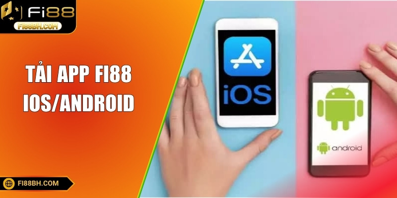 Tải app fi88 đơn giản cho khách hàng chỉ với 2 phút