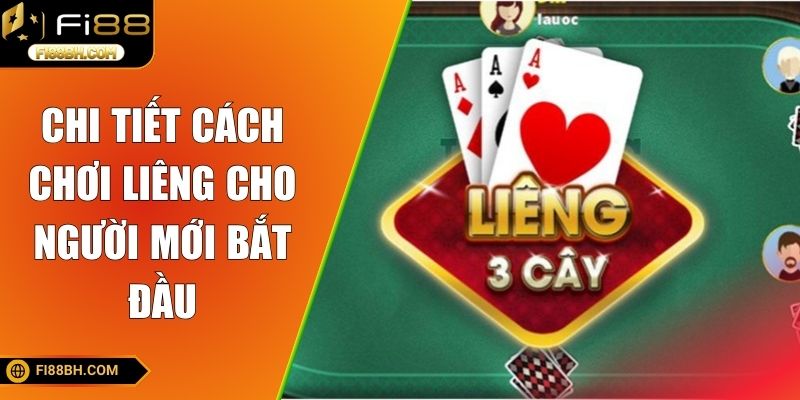 Tóm tắt quy trình và chi tiết cách chơi liêng cho người mới bắt đầu